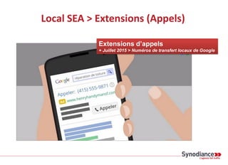 Local SEA > Extensions (Appels)
Extensions d’appels
+ Juillet 2015 > Numéros de transfert locaux de Google
 