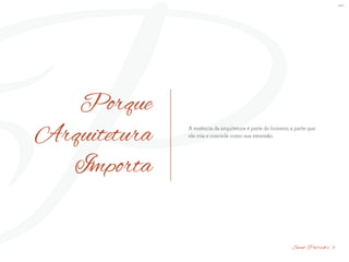 BS”D
PPorque
Arquitetura
Importa
A essência da arquitetura é parte do homem; a parte que
ele cria e concede como sua extensão.
8Saint Patrick’s
 