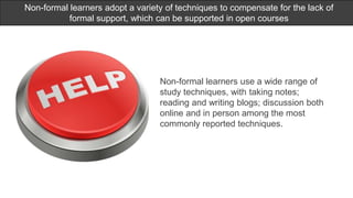 Non-formal means of assessment are
motivators to learning with OER
Non-formal means of assessment are motivators to learni...