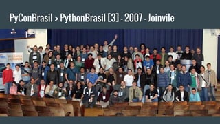 PyConBrasil > PythonBrasil [3] - 2007 - Joinvile
 
