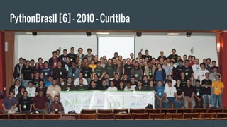PythonBrasil [6] - 2010 - Curitiba
 