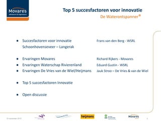 Top 5 succesfactoren voor innovatie
De Waterontspanner®
● Succesfactoren voor innovatie Frans van den Berg - WSRL
Schoonho...