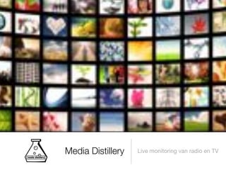 Media Distillery Live monitoring van radio en TV
 