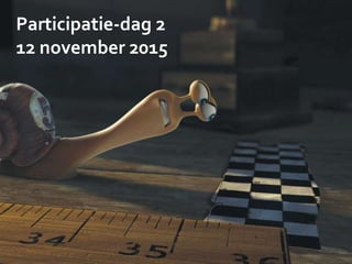 Participatie-dag 2
12 november 2015
 