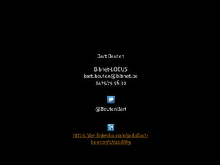Bart Beuten
Bibnet-LOCUS
bart.beuten@bibnet.be
0475/75.56.30
@BeutenBart
https://be.linkedin.com/pub/bart-
beuten/0/720/889
 