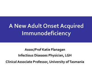 A New Adult Onset Acquired Immunodeficiency - Slide set by Professor ...