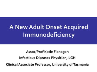 Assoc/Prof Katie Flanagan
Infectious Diseases Physician, LGH
Clinical Associate Professor, University ofTasmania
 
