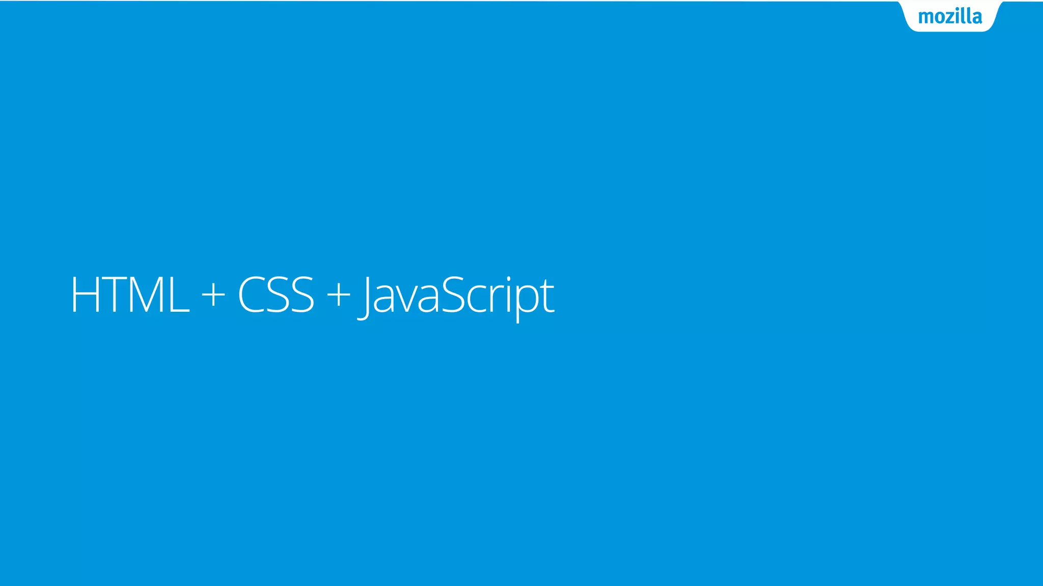 HTML + CSS + JavaScript
 