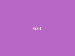 GET
 