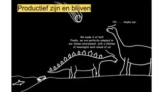Productief zijn en blijven
 