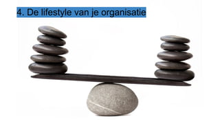 4. De lifestyle van je organisatie
 