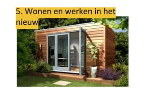 5. Wonen en werken in het
nieuw
 