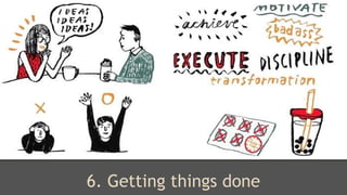 6. Getting things done
 