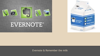 Evernote & Remember the milk
 