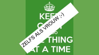 ZELFS
ALS
VROUW
;-)
 