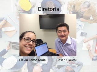 Diretoria
Flávia Leme Maia Cesar Kikuchi
 