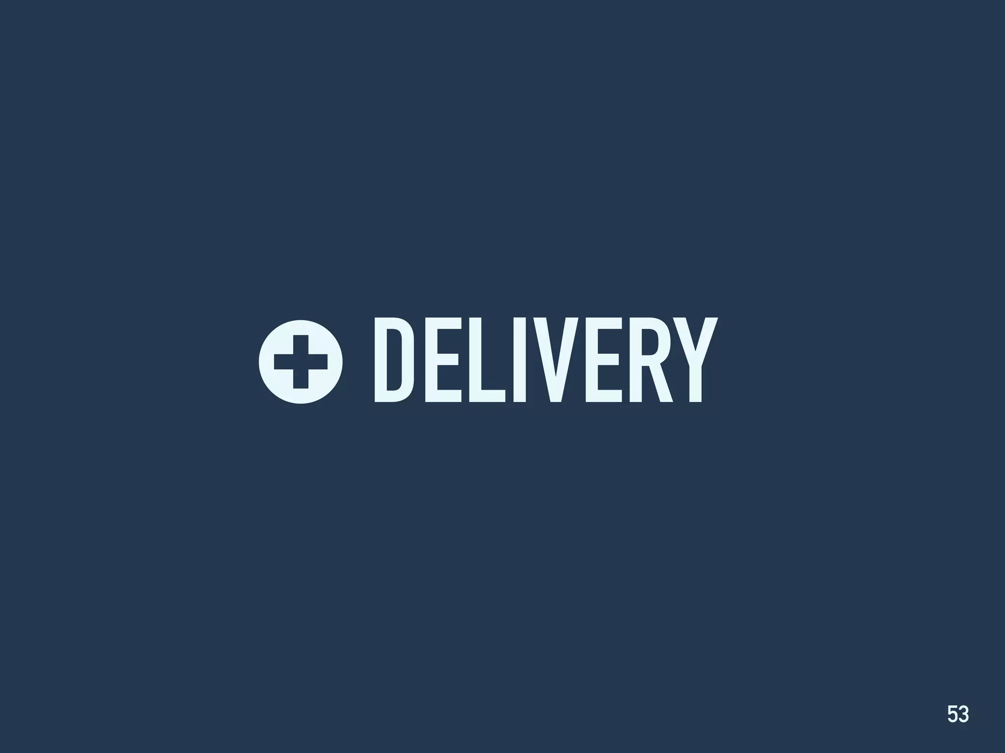 DELIVERY
53
 