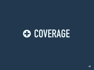 COVERAGE
46
 