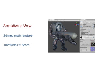 Pier Luca Lanzi e Michele Pirovano – Codemotion Milan November 2015
Animation in Unity
Skinned mesh renderer
Transforms = Bones
 