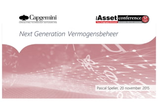 Pascal Spelier, 20 november 2015
Next Generation Vermogensbeheer
 