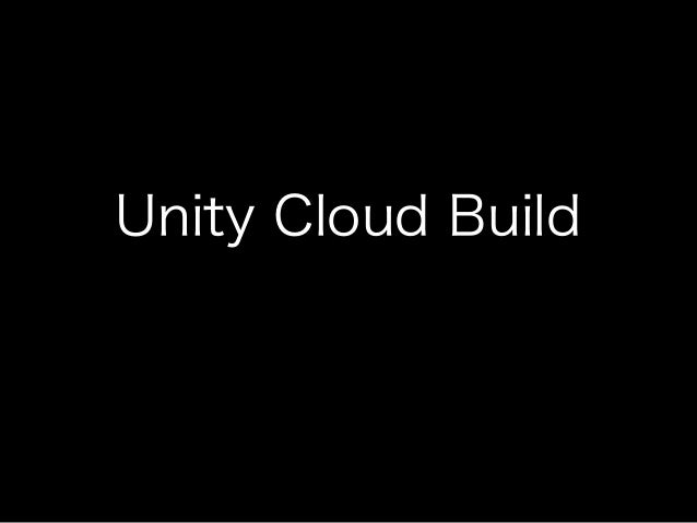 should i use unity cloud build should i use unity cloud build