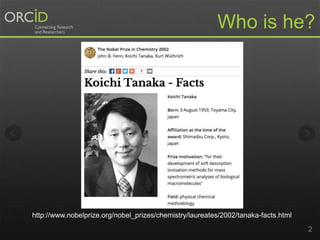 2
Who is he?
http://www.nobelprize.org/nobel_prizes/chemistry/laureates/2002/tanaka-facts.html
 