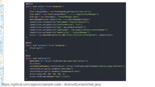 https://github.com/appium/sample-‐‑‒code  – AndroidContactsTest.java
 