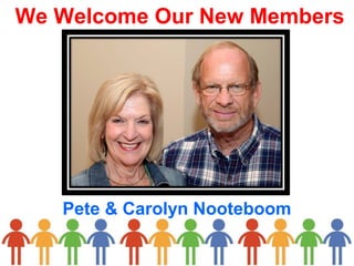 We Welcome Our New Members
Pete & Carolyn Nooteboom
 