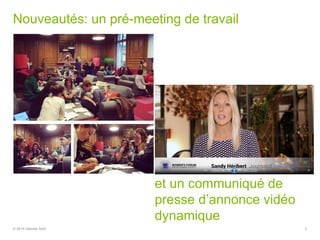 Nouveautés: un pré-meeting de travail
© 2015 Deloitte SAS 2
et un communiqué de
presse d’annonce vidéo
dynamique
 