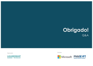 Organização:
Parceiros:
Obrigado!
Q&A
 