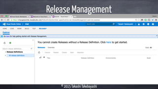 © 2015 Takashi Takebayashi
Release Management
 
