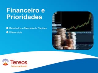 Financeiro e
Prioridades
Resultados e Mercado de Capitais
Diferenciais
 