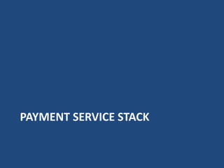 PAYMENT SERVICE STACK
 