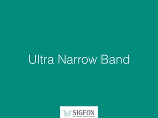 Ultra Narrow Band
 