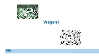 Vragen?
 