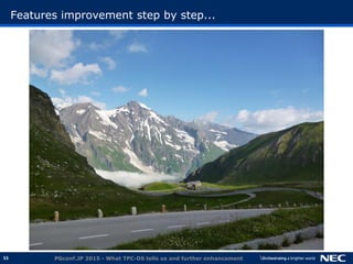 53
Features improvement step by step...
PGconf.JP 2015 - What TPC-DS tells us and further enhancement
 