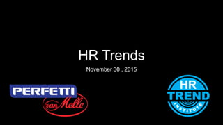 HR Trends
November 30 , 2015
 