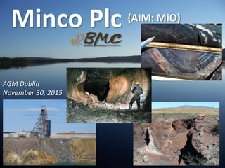 Minco Plc (AIM: MIO)
AGM Dublin
November 30, 2015
 