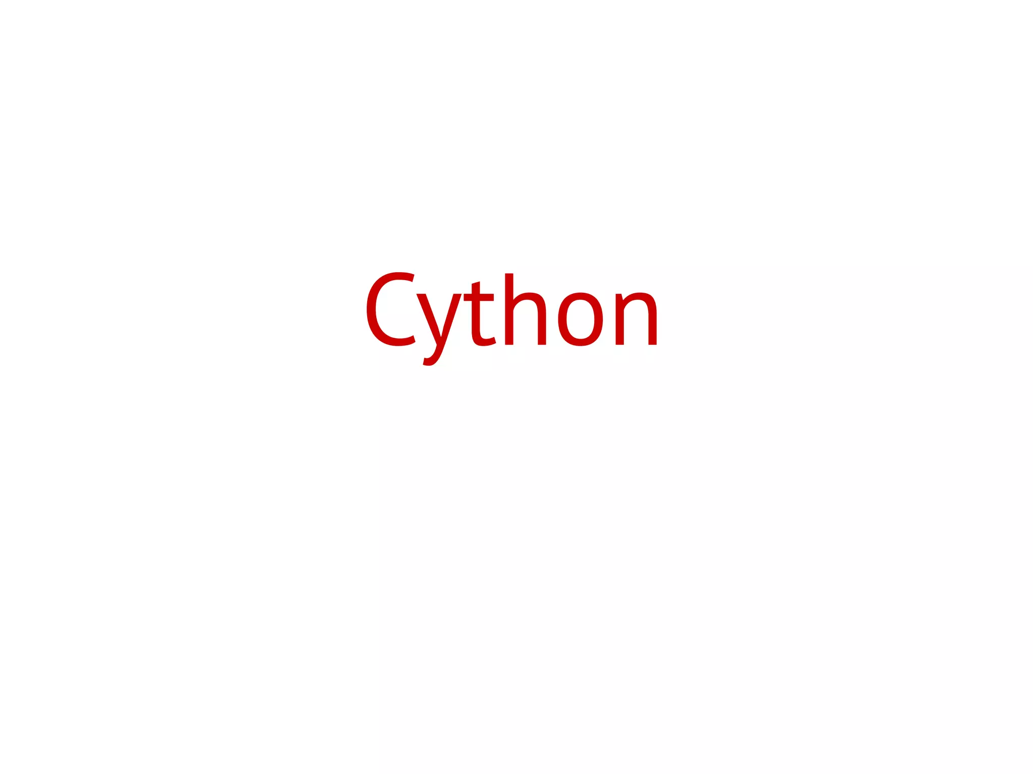 Cython
 