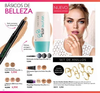 20529
Light
20530
Dark
ቢ
ባ
21278
Perfect
Light
21279
Dark
Secret
30496
Extra
Light
30497
Light
30427
Midnight
Blue
30428
Simply
Black
30429
Steel
Grey
20386
Porcelain
20387
Ivory
20388
Sand
30498
Medium
Light
21279DarkSecret
104
Delineador de Ojos Kajal Very Me 1 g.
9,00€
Hidratante Ligera con Color Very Me
30 ml.
10,00€
ቢ Corrector de
Imperfecciones Very Me 1 g.
8,00€ 5,95€
ባ Bálsamo BB Cream Very
Me 30 ml.
10,00€ 6,95€
NUEVO
EXISTENCIAS LIMITADAS
Set de 6 Anillos Golden Mixed ¡Consigue los anillos de moda! Un
delicado set de 6 anillos dorados con motivos diferentes. Llévalos por separado
o en un mismo dedo. Níquel Antialérgico. Ajustables.
28211 5,95€
SET DE ANILLOS
BÁSICOS DE
BELLEZA
¡Lúcelos
juntos o por
separado!
Stick corrector
con Árbol de Té
Hidrata,
protege y
perfecciona
Maquillaje Vitaminas Very Me 30 ml.
10,00€
 