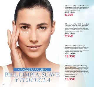 128
ብ Contorno de Ojos Time Reversing
Intense SkinGenistII
™ Mejora la apariencia
de los signos del envejecimiento en el contorno
de ojos tras la menopausia. Con GenisteinSOY
y
complejo Amino+ que rellenan las arrugas más
pronunciadas, redeﬁnen y redensiﬁcan la piel del
contorno de ojos. 15 ml.
24667 27,00€
18,95€
ባ Contorno de Ojos Milk & Honey Gold
Contorno de ojos de rica textura desarrollado
especíﬁcamente para mejorar la hidratación y
equilibrar el tono de piel del contorno de ojos.
Reaﬁrma y suaviza las pequeñas líneas al instante.
Oftalmológicamente testado. 15 ml.
25134 16,00€
9,95€
ቤ Contorno de Ojos Antiarrugas
Ecollagen Contorno de Ojos enriquecido con
extracto de Células Madre Vegetales. Aplicar
mañana y noche mediante un suave masaje con su
aplicador roll-on refrescante. 15 ml.
26687 26,00€
18,95€
ቢ Contorno de Ojos con Rosa Mosqueta
Love Nature Contorno de ojos hidratante de
textura ligera con extracto de Rosa Mosqueta
nutritivo y regenerador. 15 ml.
30162 13,00€
8,95€
4 PASOS PARA UNA
PIEL LIMPIA, SUAVE
Y PERFECTA
 