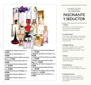 32
ቢ 25401 Eau de Toilette Vivacity 50 ml.
27,00€
ባ 21671 Eau de Toilette Muse 50 ml.
29,00€
ቤ 25395 Eau de Toilette Midsummer para
Ella 50 ml. 27,00€
ብ 31297 Eau de Parfum Divine Idol 50 ml.
29,00€
ቦ 24169 Eau de Parfum Giordani Gold
50 ml. 29,00€
ቧ 30128 Eau de Toilette Eclat para Ella
50 ml. 29,00€
ቨ 26761 Eau de Parfum VIP Night 50 ml.
29,00€
ቩ 25403 Eau de Parfum My Red 50 ml.
39,00€
ቪ 30886 Eau de Parfum Possess 50 ml.
39,00€
ቫ 31293 Eau de Toilette Eclat Weekend
50 ml. 29,00€
ቭ 22442 Eau de Parfum Love Potion 50 ml.
29,00€
ቮ 31099 Eau de Parfum So Fever para Ella
50 ml. 29,00€
ቯ 25040 Eau de Parfum Amber Elixir
Night 50 ml. 29,00€
ተ 30122 Eau de Toilette Imagination 50 ml.
27,00€
ቱ 30399 Eau de Parfum Miss Giordani
50 ml. 29,00€
ቲ 25447 Eau de Toilette Seductive Musk
para Ella 50 ml. 22,00€
ታ 30061 Eau de Toilette Tenderly 50 ml.
27,00€
Un aroma celestial formulado a base de
notas ﬂorales y seductora esencia de
madera de Sándalo.
4. Divine
UN BOUQUET
DE AROMAS:
FASCINANTE
Y SEDUCTOR
Notas deTé verde y Cachemir que
conforman su corazón elegante y reﬁnado.
5. Lady Avebury
Sus delicadas y cremosas ﬂores blancas
y las notas sensuales amaderadas
impregnarán tu piel de misterio.
1. Enigma
2. Lovely Garden
El aroma de Lovely Garden te sorprenderá
con su inesperada combinación de notas
afrutadas verdes, madera de Sándalo y
cremosaVainilla.
3.Voyager Woman
Una dinámica fragancia ﬂoral y afrutada
que te sorprenderá con sus notas
tropicales y te llevará a descubrir nuevos
horizontes.
6.Tenderly Promise
Un elegante aroma con corazón de
ﬂores blancas que evoca la alegría de un
niño y celebra la promesa de un amor
incondicional.
ቢ ባ
ቤ
ብ
ቦ
ቧ ቨ
ቩ
ቪ
ቫ
ቭ
ቮ
ቯ
ተ
ቱ
ቲ
ታ
 