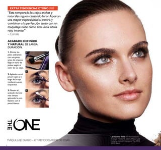 6
1
2
3
1. Elimina los
pelos sobrantes
con una pinza
antes de empezar.
Elige un tono de
polvos según el
color de tus cejas.
2. Aplícalo con el
pincel negro a lo
largo de la ceja
mediante suaves
toquecitos.
3. Mantén el
acabado durante
más tiempo
aplicando la cera
ﬁjadora con el
pincel blanco.
MAQUILLAJE DIARIO – KIT REMODELADOR DE CEJAS
“Esta temporada las cejas anchas y
naturales siguen causando furor.Aportan
una mayor expresividad al rostro y
combinan a la perfección tanto con un
maquillaje nude como con unos labios
rojo intenso."
– Camille
EXTRATENDENCIAS OTOÑO 2015
La modelo lleva: Kit Remodelador
de Cejas The ONE 32031, Máscara de
Pestañas Instant Extensions The ONE
32035 Black.
ACABADO DEFINIDO
Y NATURAL DE LARGA
DURACIÓN.
 