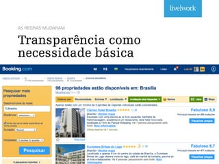 AS REGRAS MUDARAM
Transparência como
necessidade básica