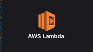 AWS  Lambda
 