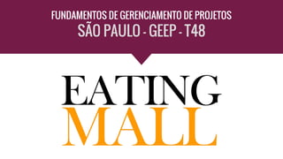 FUNDAMENTOS DE GERENCIAMENTO DE PROJETOS
SÃO PAULO - GEEP - T48
 