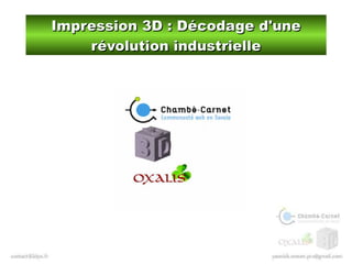 Impression 3D : Décodage d'uneImpression 3D : Décodage d'une
révolution industriellerévolution industrielle
 