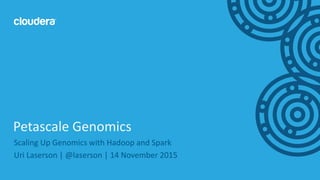 1© Cloudera, Inc. All rights reserved.
Scaling Up Genomics with Hadoop and Spark
Uri Laserson | @laserson | 14 November 2015
Petascale Genomics
 