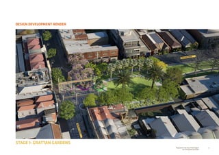 10Prepared for the City of Stonnington
by rushwright associates
DESIGN DEVELOPMENT RENDER
STAGE 1: GRATTAN GARDENSSTAGE 1: GRATTAN GARDENS
GRATTAN STREET
GREVILLESTREET
 