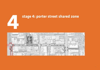 29
stage 4: porter street shared zone
4
 